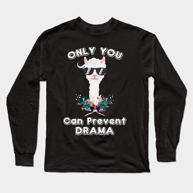 Only You Can Prevent Drama Funny Llama Long Sleeve T-Shirt by UranusArts